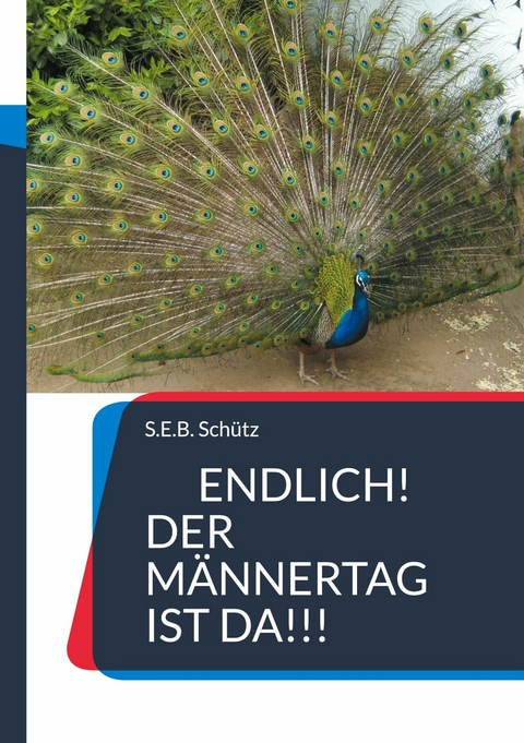 Endlich! Der Männertag ist da!!! - S.E.B. Schütz