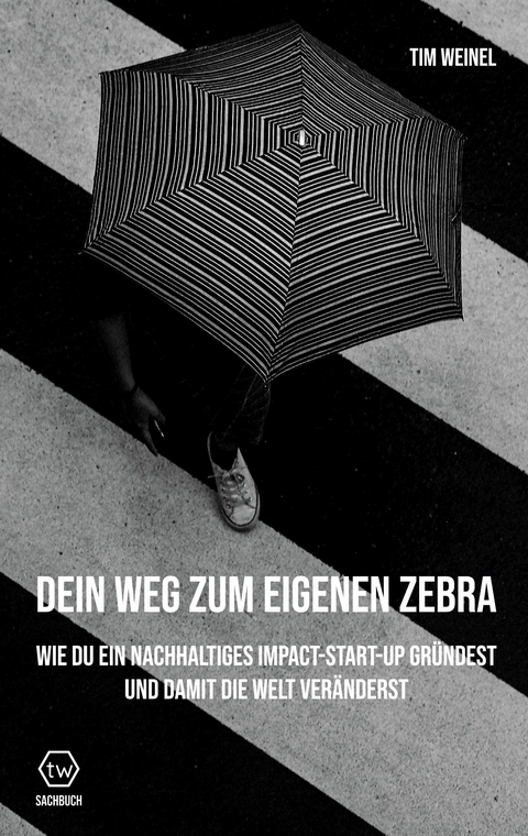 Dein Weg zum eigenen Zebra -  Tim Weinel