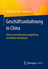 Geschäftsanbahnung in China -  Wolfgang Kohl,  Xueli Ren