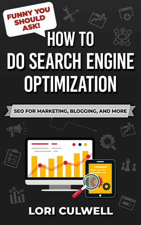 Funny You Should Ask: How to Do Search Engine Optimization -  Lori Culwell