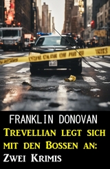 Trevellian legt sich mit den Bossen an: Zwei Krimis - Franklin Donovan