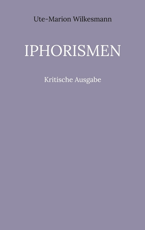 Iphorismen - Ute-Marion Wilkesmann