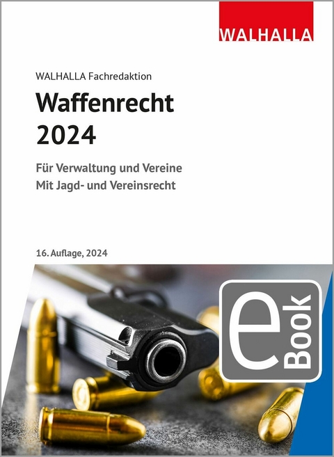 Waffenrecht 2024 -  Walhalla Fachredaktion