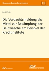 Die Verdachtsmeldung als Mittel zur Bekämpfung der Geldwäsche am Beispiel der Kreditinstitute - Jacob Wende