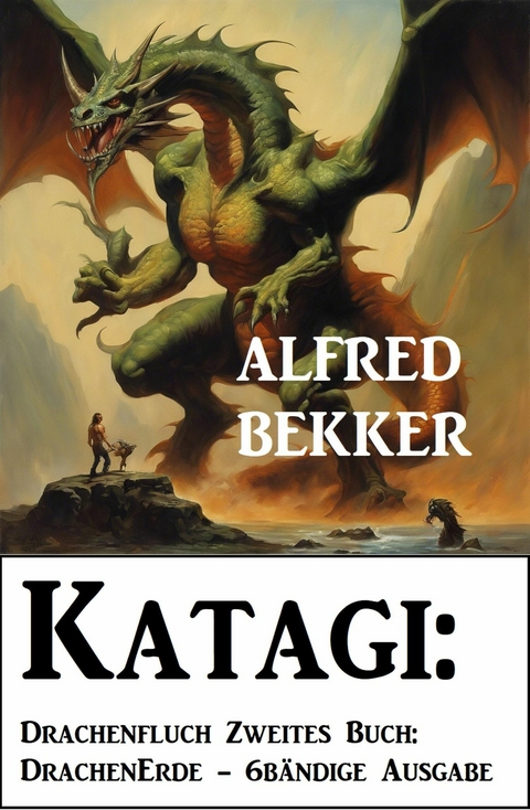 Katagi: Drachenfluch Zweites Buch: DrachenErde - 6bändige Ausgabe 2 -  Alfred Bekker