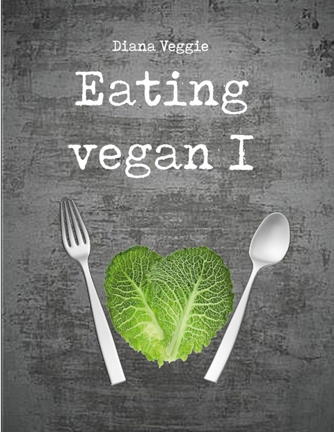 Eating vegan I -  Diana Veggie