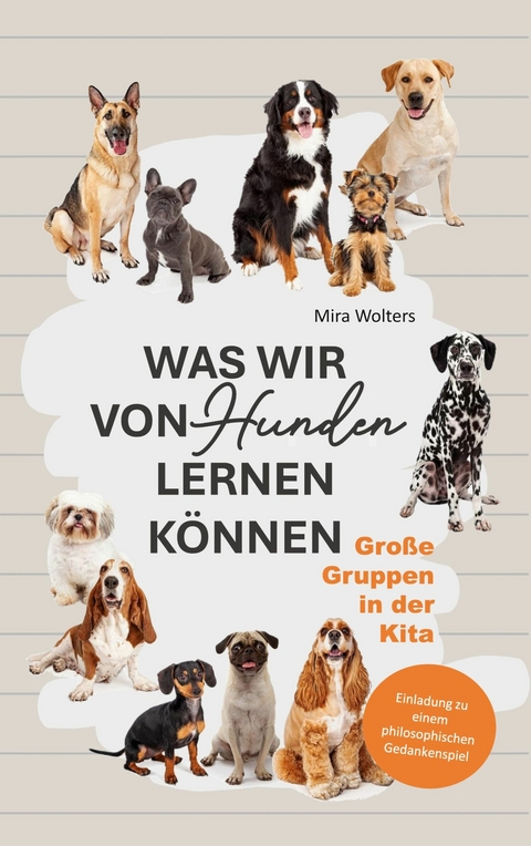 Was wir von Hunden lernen können -  Mira Wolters