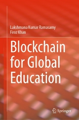 Blockchain for Global Education - Lakshmana Kumar Ramasamy, Firoz Khan