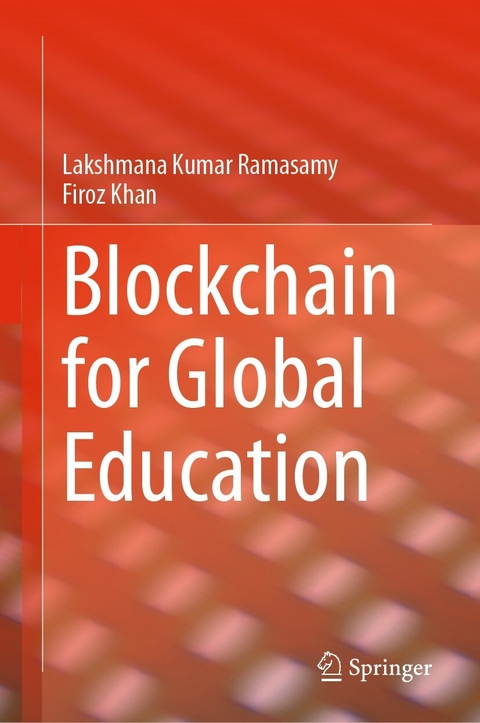 Blockchain for Global Education - Lakshmana Kumar Ramasamy, Firoz Khan