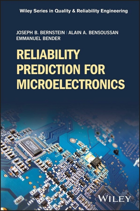 Reliability Prediction for Microelectronics - Joseph B. Bernstein, Alain Bensoussan, Emmanuel Bender