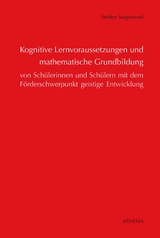 Kognitive Lernvoraussetzungen und mathematische Grundbildung von Schülerinnen und Schülern - Steffen Siegemund