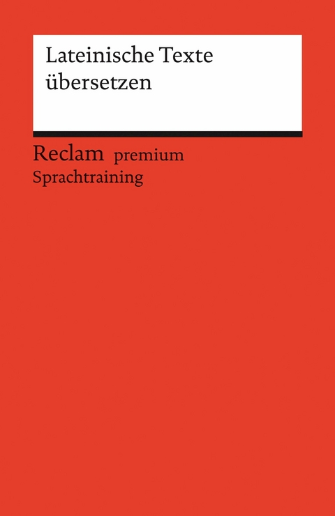 Lateinische Texte übersetzen. Reclam premium Sprachtraining -  Stephan Flaucher