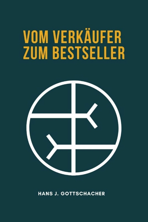 Vom Verkäufer zum Bestseller - Hans Jürgen Gottschacher