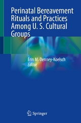 Perinatal Bereavement Rituals and Practices Among U. S. Cultural Groups - 