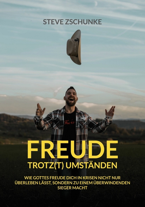 Freude trotz(t) Umständen - Steve Zschunke