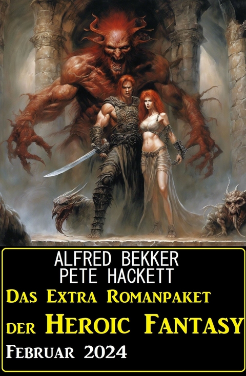 Das Extra Romanpaket der Heroic Fantasy Februar 2024 -  Alfred Bekker,  Pete Hackett