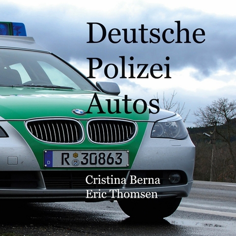 Deutsche Polizeiautos - Cristina Berna, Eric Thomsen