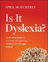 Is It Dyslexia? - April McMurtrey