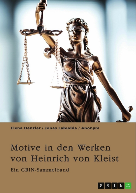 Motive in den Werken von Heinrich von Kleist. Der Sündenfall, Gewalt und Schuld -  Elena Denzler,  Jonas Labudda