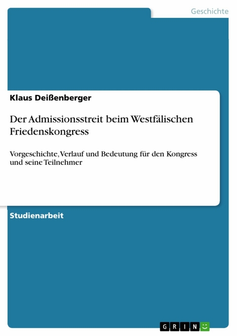 Der Admissionsstreit beim Westfälischen Friedenskongress -  Klaus Deißenberger