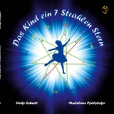 Das Kind ein 7 Strahlen Stern - Heike Schmitt, Madeleine Pfeilsticker