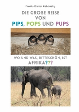 Die große Reise von Pips, Pops und Pups - Frank-Dieter Koblinsky