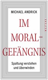 Im Moralgefängnis -  Michael Andrick