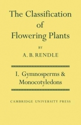 The Classification of Flowering Plants: Volume 1, Gymnosperms and Monocotyledons - Rendle, Alfred Barton