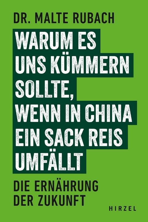 Warum es uns kümmern sollte, wenn in China ein Sack Reis umfällt -  Malte Rubach