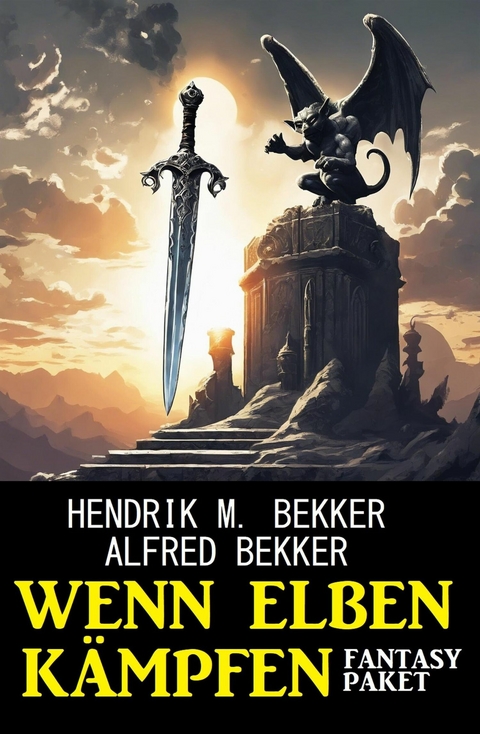 Wenn Elben kämpfen: Fantasy Paket -  Alfred Bekker,  Hendrik M. Bekker