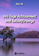 365 Tage Achtsamkeit und Selbstfürsorge - Kim W.