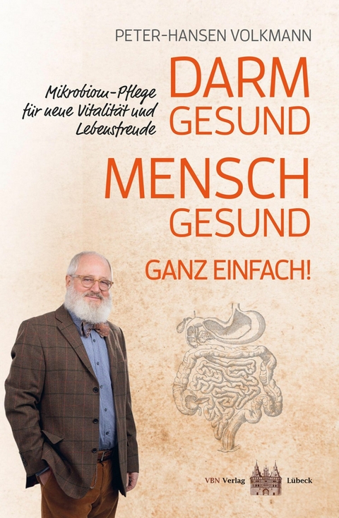 Darm gesund - Mensch gesund. Ganz einfach! - Peter-Hansen Volkmann