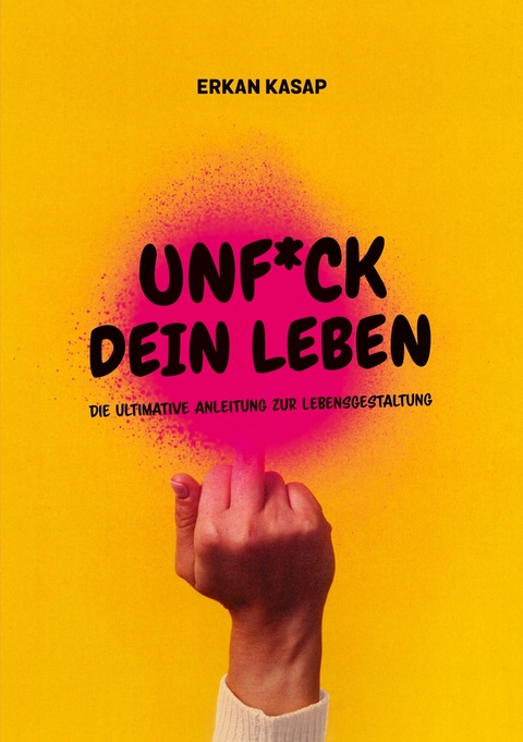 Unf*ck dein Leben -  Erkan Kasap