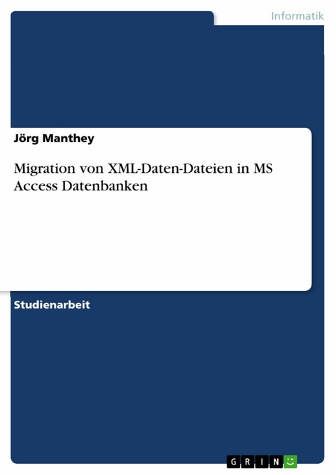 Migration von XML-Daten-Dateien in MS Access Datenbanken -  Jörg Manthey