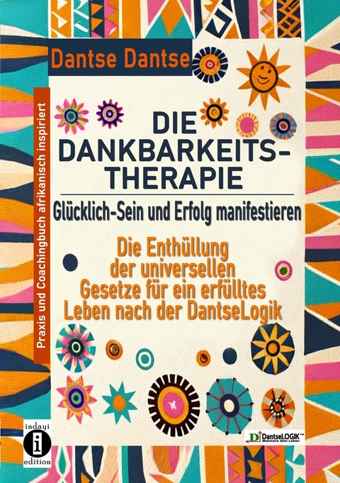 DIE DANKBARKEITS-THERAPIE –  Glücklich-Sein und Erfolg manifestieren - Dantse Dantse