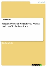 Videointerviews als Alternative zu Präsenz- und/ oder Telefoninterviews -  Dieu Hoang