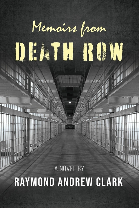 Memoirs from Death Row -  Raymond Andrew Clark