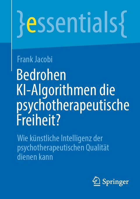 Bedrohen KI-Algorithmen die psychotherapeutische Freiheit? - Frank Jacobi