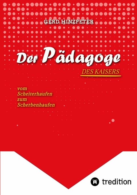 Der Pädagoge - Hinzpeter - KaiserWilhelm II. - ErsterWeltkrieg - Calvinismus -  HistorischesSachbuch - BildungUndMacht - Kriegsursachen - GeschichteLeben -  DeutscheGeschichte  - Geschichtsbuch - gerd hinzpeter