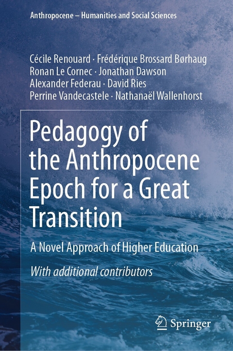 Pedagogy of the Anthropocene Epoch for a Great Transition - Cécile Renouard, Frédérique Brossard Børhaug, Ronan Le Cornec, Jonathan Dawson, Alexander Federau, David Ries, Perrine Vandecastele, Nathanaël Wallenhorst