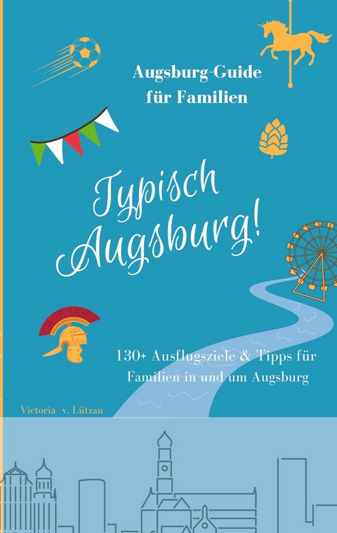 Typisch Augsburg! - Victoria von Lützau