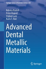 Advanced Dental Metallic Materials - Rebeka Rudolf, Peter Majerič, Vojkan Lazić, Karlo T. Raić