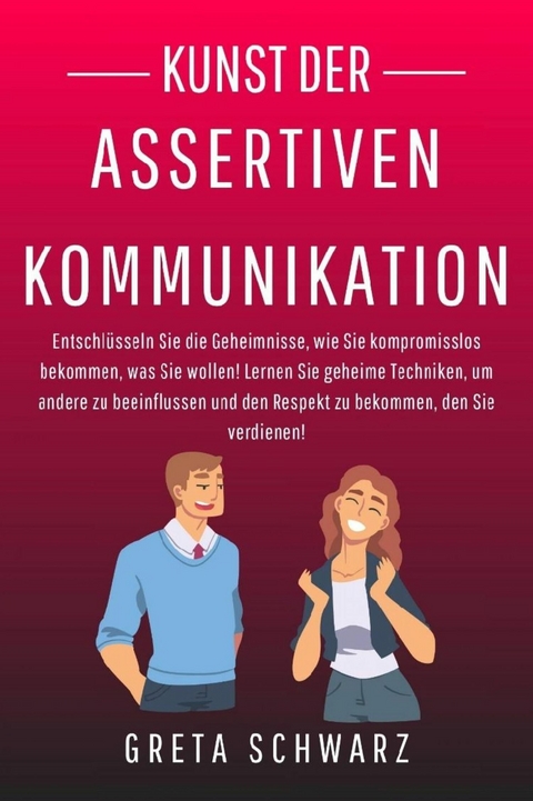 Kunst der Assertiven Kommunikation - Greta Schwarz