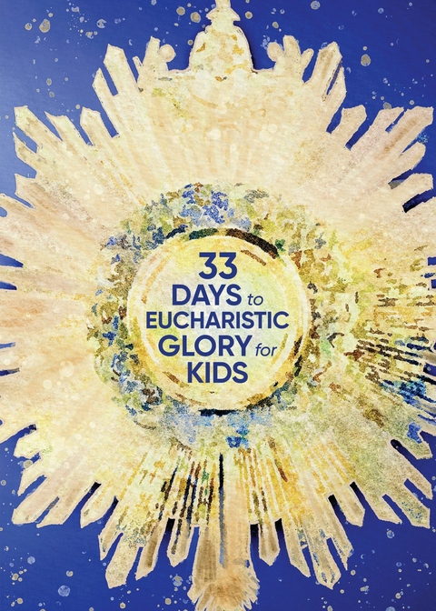 33 Days to Eucharistic Glory for Kids -  Matthew Kelly