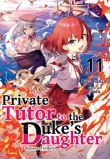 Private Tutor to the Duke's Daughter: Volume 11 - Riku Nanano