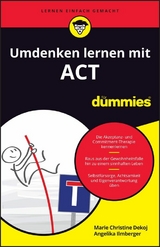 Umdenken lernen mit ACT für Dummies - Marie Christine Dekoj, Angelika Ilmberger