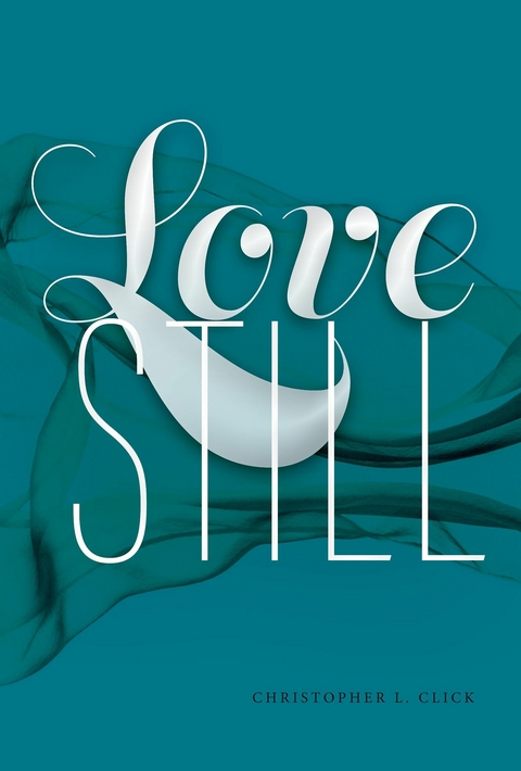 Love Still -  Christopher L. Click