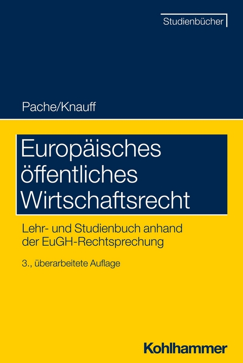 Europäisches öffentliches Wirtschaftsrecht - Eckhard Pache, Matthias Knauff, Matthias Kettemann, Meinhard Schröder, Cornelia Manger-Nestler, Stefan Korte, Ludger Breuer, Amelie Volkert, Stefanie Egidy, Rudolf Mögele, Clara Rauchegger, Tobias H. Irmscher, Carsten Jennert, Roland Schwensfeier, Meryem Vural, Ferdinand Wollenschläger