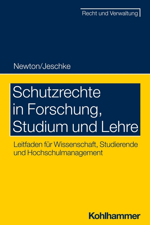 Schutzrechte in Forschung, Studium und Lehre - Christian Newton, Alexander Albert Jeschke