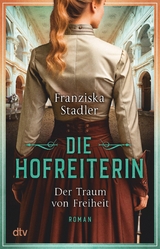 Die Hofreiterin - Der Traum von Freiheit -  Franziska Stadler